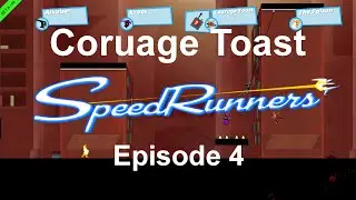 SpeedRunners - Episode 4 - Courage Toast