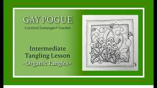 Overlapping Organic Tangles  – Zentangle® Lesson by Gay Pogue CZT