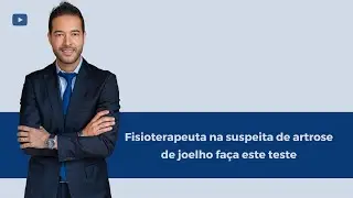 Fisioterapeuta na suspeita de artrose de joelho fa&ccedil;a este teste - Dr. Thiago Fukuda
