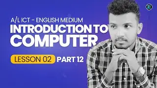 INTRODUCTION TO COMPUTER - LESSON 02 | PART 12 | 2027 | A/L ICT | ENGLISH MEDIUM
