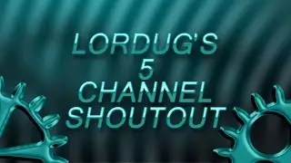 LordUg's 5 Channel Shoutout Ep03