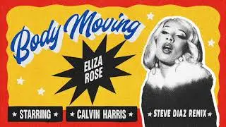 Calvin Harris x Eliza Rose - Body Moving (Steve Diaz Remix)