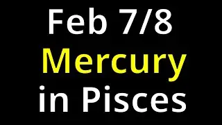 Astrology for the Weekend of Feb 7/8 2026: Mercury in Pisces