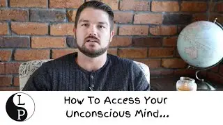 How To Access Your Unconscious Mind