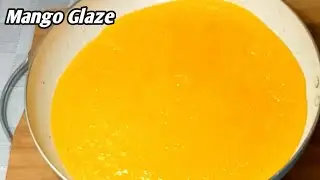Mango Glaze Recipe | Mango Recipes | Fruit Glaze | Recipes and Remedies