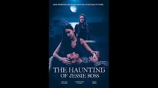 Teaser Trailer for the indie horror film The Haunting of Jessie Ross