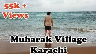 Mubarak Village Karachi | Mubarak Village | Mubarak Beach Karachi