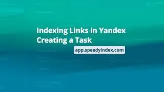 SpeedyIndex: Yandex Link Indexing Service, Creating a New Task #yandex