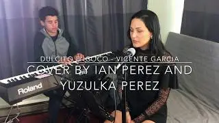 Dulcito e' Coco Vicente Garcia - Cover By Ian Perez and Yuzulka Perez