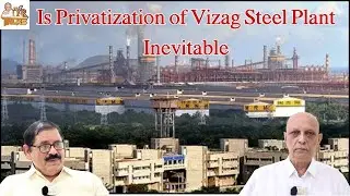 Is Privatization of Vizag Steel Plant Inevitable | IYR KRISHNA RAO about Vizag Steel Plant | IYR