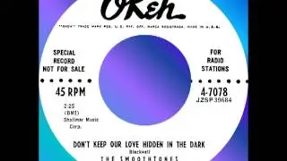 DON'T KEEP OUR LOVE HIDDEN IN THE DARK, Smoothtones, OKeh #7078  1957