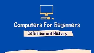 Computer Basics - Definition and History