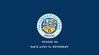 Hasta Alves-ta, Rotherham - The Town Social - Episode 104