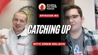 Episode 3: Catching Up with Drew Nelson