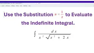Используйте замену u = 1/x для вычисления неопределенного интеграла.