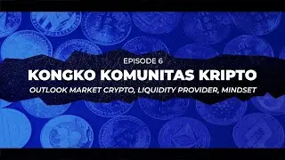 Kongko Komunitas Kripto: Outlook Market Crypto, Liquidity Provider, Mindset