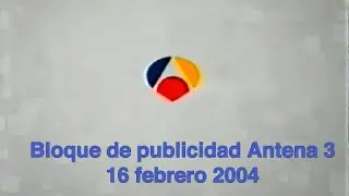 Bloque de publicidad Antena 3 16 febrero 2004