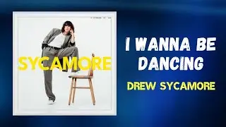 Drew Sycamore - I Wanna Be Dancing (Lyrics)