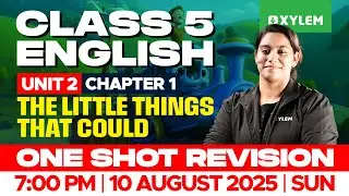 Class 5 English | Unit 2: Chapter 1- The Little Things That Could - One Shot Revision | Xylem Class5