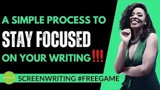 How To Stay Focused on Your Writing! (Screenwriting #Freegame)