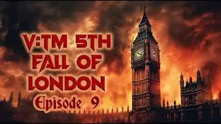Let's play Vampire: the Masquerade 5th Edition - Fall of London - session 9