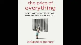 Price Everything: Solving the Mystery of Why We Pay What We Do - Eduardo Porter