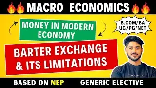 Barter Exchange & Its Limitations | Money in modern economy | Macro economics for GE, BA, Bcom, Bsc