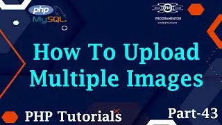 43 | How To Upload Multiple Images To Database In PHP MySQL | Learn PHP MySQL | PHP (Hindi/Urdu)