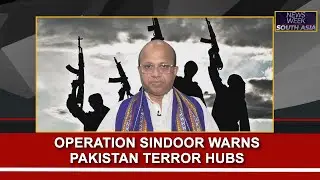 India&rsquo;s Operation Sindoor Sends Clear Warning to Pakistan-Backed Terror Groups, Says Expert