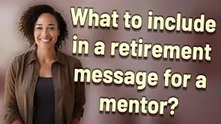 What to include in a retirement message for a mentor?