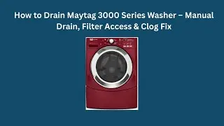 Как слить воду в стиральной машине Maytag серии 3000 &ndash; ручной слив, доступ к фильтру и устранение...
