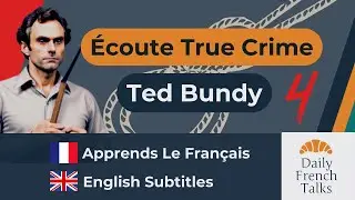 Ted Bundy | Écoute True Crime | Learn French | English Subtitles | Daily French Talks