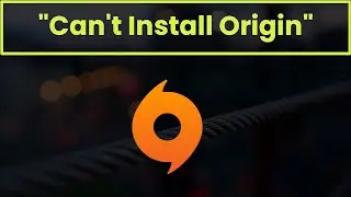 Can't Install Origin Windows - Fix