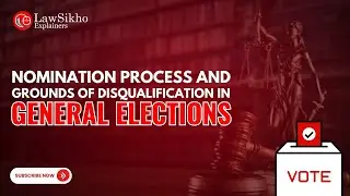 Navigating the Nomination Process and Grounds for Disqualification in General Elections