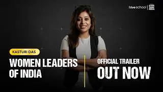 Women Leaders of India trailer | Ft. Kasturi Das Talukdar | Hive School