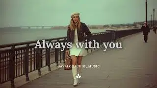 Chill Song  - Always with you (Emotional Love ballad | Romantic Song)