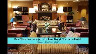 Best Western Premier Helena Great Northern Hotel  - Helena Montana USA