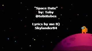 Space Date by @Tobiitobes  wth UNOFFICIAL Lyrics