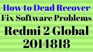 How to Dead Recover Redmi 2 Global 2014818