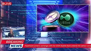 Hyperlicoid currency exchanges with the USDH Stubble Kevin entered into serious competition wit...