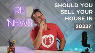 Should You Sell Your House in 2022
