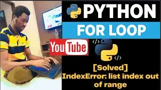 LESSON 9. PYTHON -- // INDEX-ERROR IN LIST & FOR-LOOP -- // Solve Index Error & For Loop //
