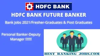 BANK JOBS 2021/HDFC BANK/FUTURE BANKER/FRESHERS JOB/PERSONAL BANKER