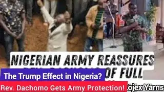 Trump Effect? Nigerian Army Assures Rev. Ezekiel Dachomo Protection After &lsquo;Christian Genocide&rsquo; Alarm