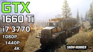 SnowRunner - GTX 1660 Ti - i7 3770 - Ultra Settings - 1080p 1440p & 4k