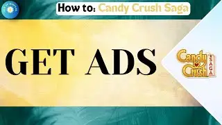 How to Get Ads on Candy Crush Saga &mdash; Simple Fix & Working Method 2025