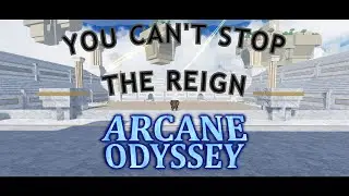 YOU CAN'T STOP THE REIGN │Arcane Odyssey Montage