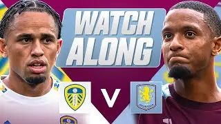 LEEDS UNITED v ASTON VILLA | LIVE PREMIER LEAGUE WATCHALONG