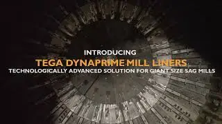 Tega DynaPrime&reg; Mill Liners: Enhanced Safety, Optimal Performance for SAG mills