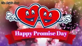 Happy Promise Day 2021| Promise Day Best Wishes,WhatsappVideo,Greetings,Message,Quotes